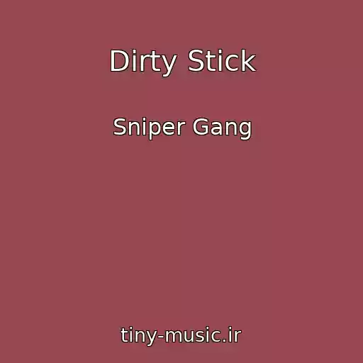 کاور آهنگ Dirty Stick از Sniper Gang