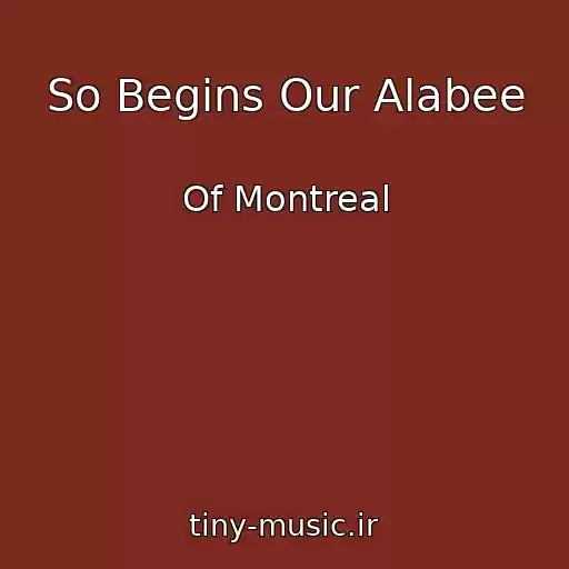 کاور آهنگ So Begins Our Alabee از Of Montreal