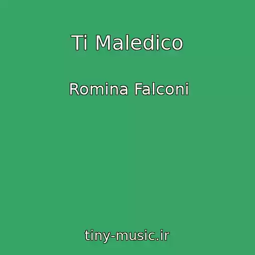 کاور آهنگ Ti Maledico از Romina Falconi