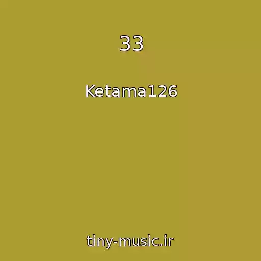 کاور آهنگ 33 از Ketama126