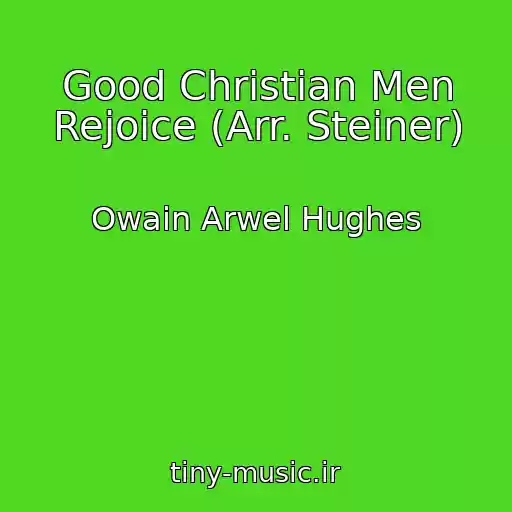 کاور آهنگ Good Christian Men Rejoice (Arr. Steiner) از Owain Arwel Hughes