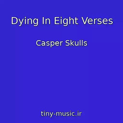 کاور آهنگ Dying In Eight Verses از Casper Skulls