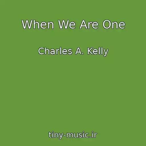 کاور آهنگ When We Are One از Charles A. Kelly