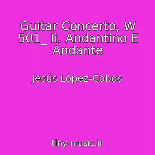 کاور آهنگ Guitar Concerto, W 501_ Ii. Andantino E Andante از Jesús López-Cobos