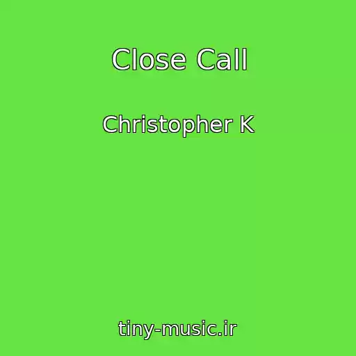 کاور آهنگ Close Call از Christopher K