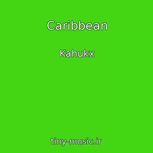 کاور آهنگ Caribbean از Kahukx