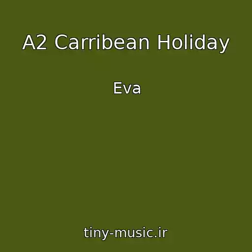 کاور آهنگ A2 Carribean Holiday از Eva
