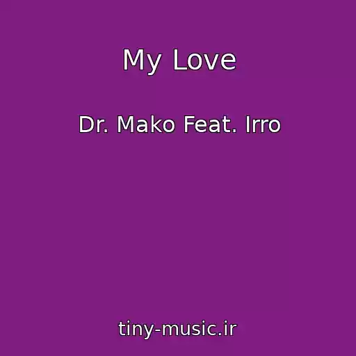 کاور آهنگ My Love از Dr. Mako Feat. Irro