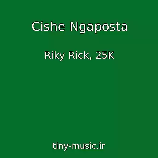 کاور آهنگ Cishe Ngaposta از Riky Rick, 25K