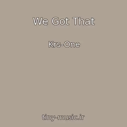 کاور آهنگ We Got That از Krs-One