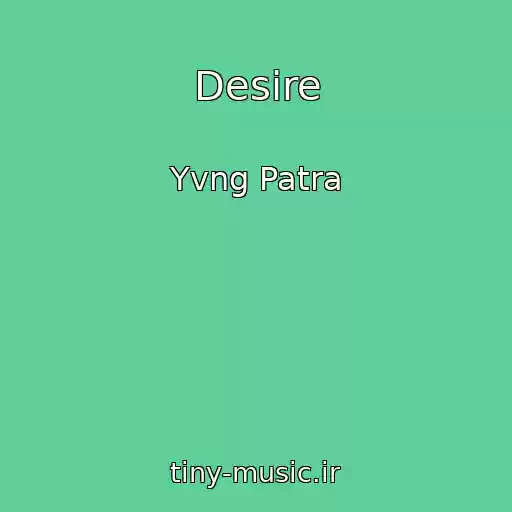 کاور آهنگ Desire از Yvng Patra