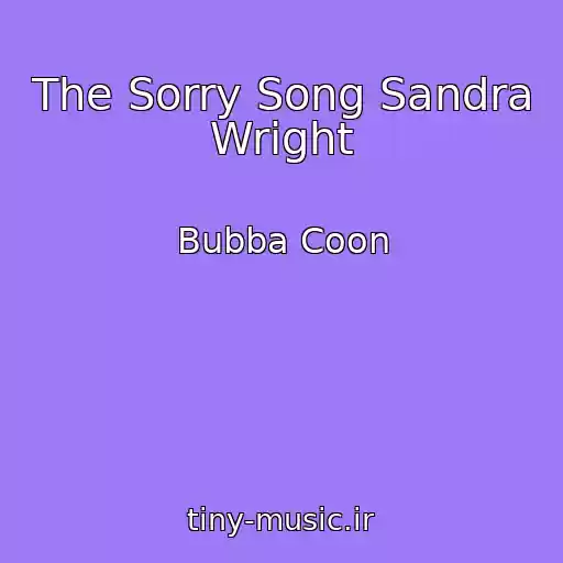 کاور آهنگ The Sorry Song Sandra Wright از Bubba Coon