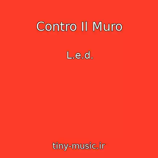 کاور آهنگ Contro Il Muro از L.e.d.