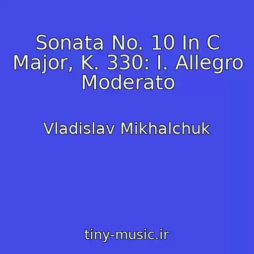 کاور آهنگ Sonata No. 10 In C Major, K. 330: I. Allegro Moderato از Vladislav Mikhalchuk