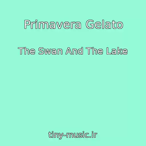 کاور آهنگ Primavera Gelato از The Swan And The Lake