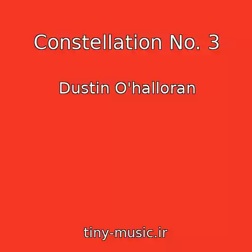 کاور آهنگ Constellation No. 3 از Dustin O'halloran