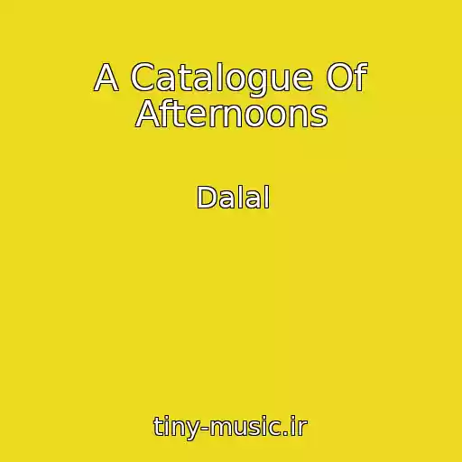کاور آهنگ A Catalogue Of Afternoons از Dalal