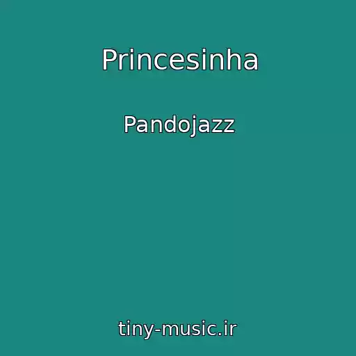 کاور آهنگ Princesinha از Pandojazz