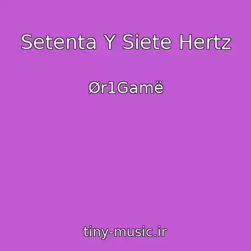 کاور آهنگ Setenta Y Siete Hertz از Ør1Gamë