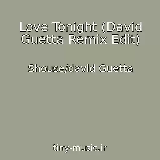 کاور آهنگ Love Tonight (David Guetta Remix Edit) از Shouse/david Guetta