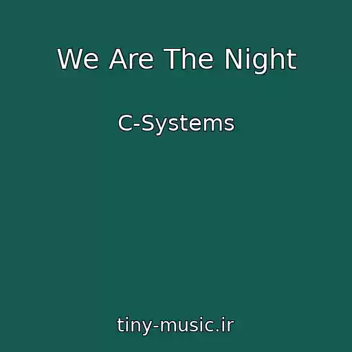 کاور آهنگ We Are The Night از C-Systems