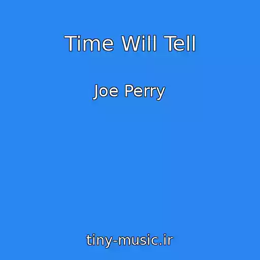 کاور آهنگ Time Will Tell از Joe Perry