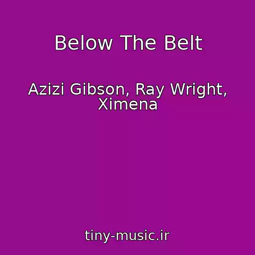 کاور آهنگ Below The Belt از Azizi Gibson, Ray Wright, Ximena