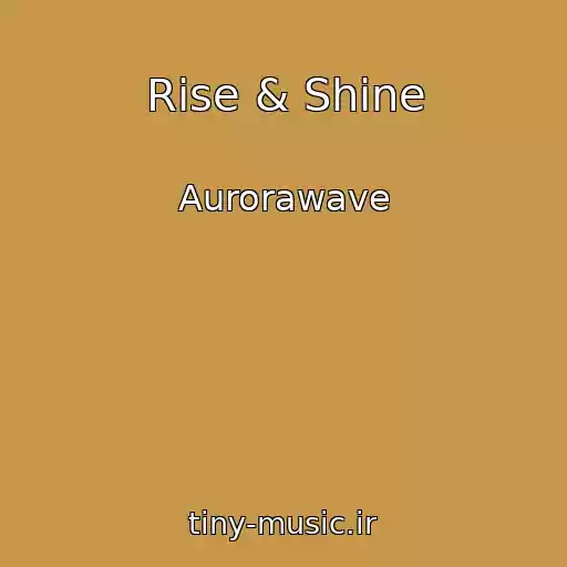 کاور آهنگ Rise & Shine از Aurorawave