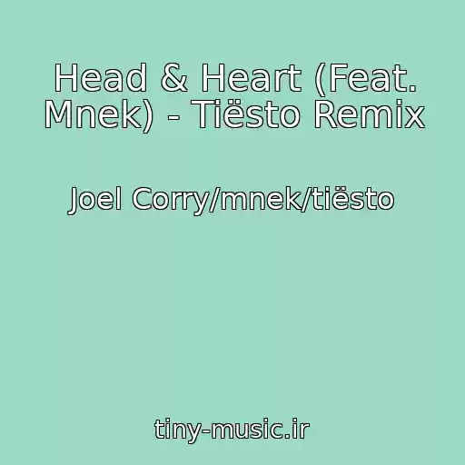 کاور آهنگ Head & Heart (Feat. Mnek) - Tiësto Remix از Joel Corry/mnek/tiësto