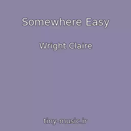 کاور آهنگ Somewhere Easy از Wright Claire