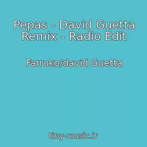کاور آهنگ Pepas - David Guetta Remix - Radio Edit از Farruko/david Guetta