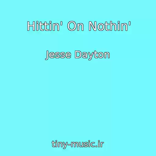 کاور آهنگ Hittin' On Nothin' از Jesse Dayton