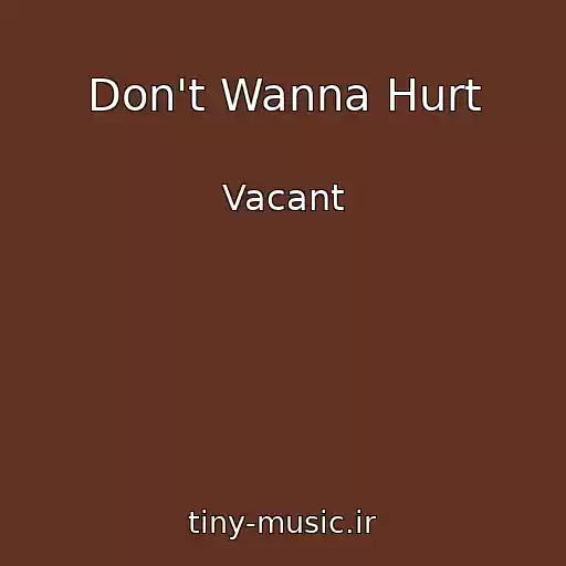 کاور آهنگ Don't Wanna Hurt از Vacant