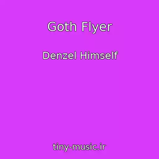 کاور آهنگ Goth Flyer از Denzel Himself