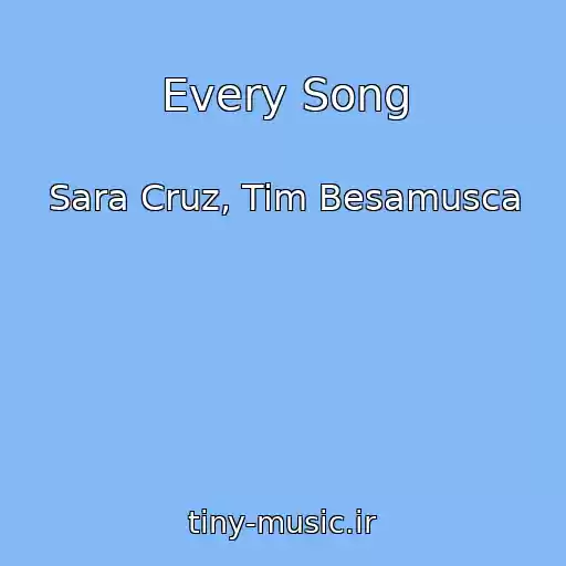 کاور آهنگ Every Song از Sara Cruz, Tim Besamusca