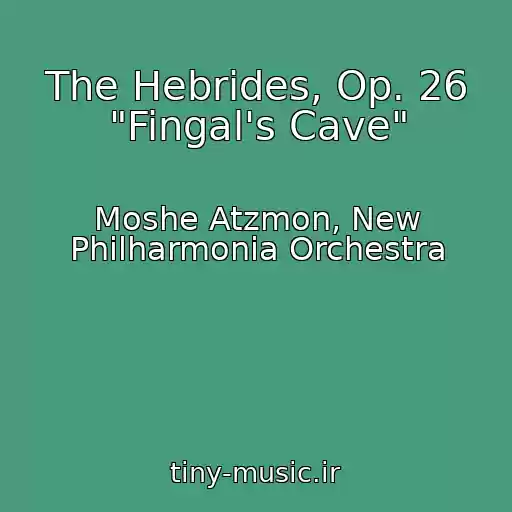 کاور آهنگ The Hebrides, Op. 26 "Fingal's Cave" از Moshe Atzmon, New Philharmonia Orchestra