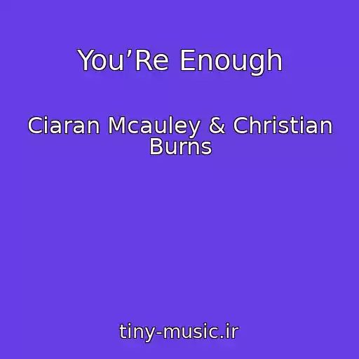 کاور آهنگ You’Re Enough از Ciaran Mcauley & Christian Burns