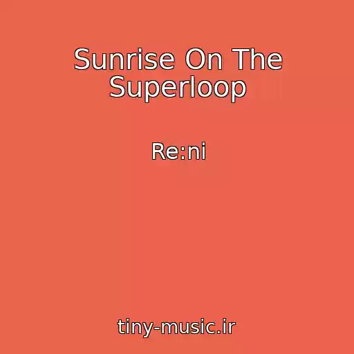 کاور آهنگ Sunrise On The Superloop از Re:ni
