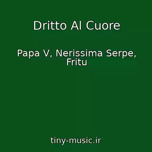 کاور آهنگ Dritto Al Cuore از Papa V, Nerissima Serpe, Fritu