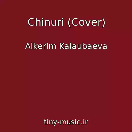 کاور آهنگ Chinuri (Cover) از Aikerim Kalaubaeva