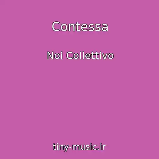 کاور آهنگ Contessa از Noi Collettivo
