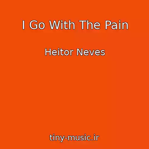 کاور آهنگ I Go With The Pain از Heitor Neves