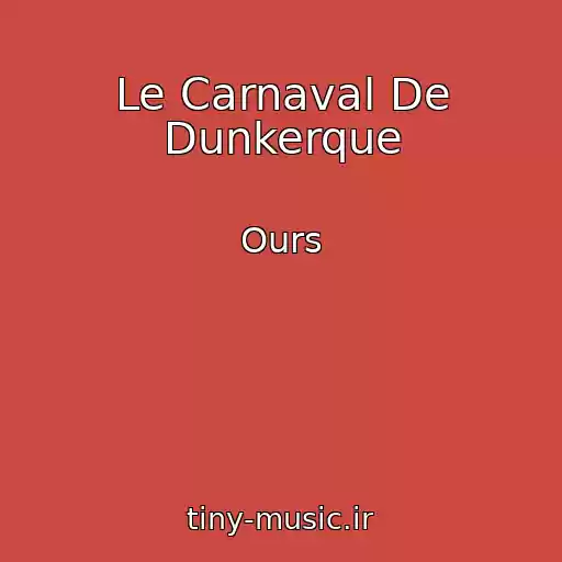 کاور آهنگ Le Carnaval De Dunkerque از Ours