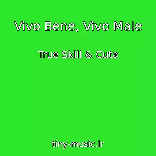 کاور آهنگ Vivo Bene, Vivo Male از True Skill & Cuta