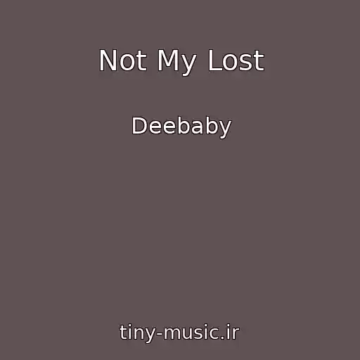 کاور آهنگ Not My Lost از Deebaby