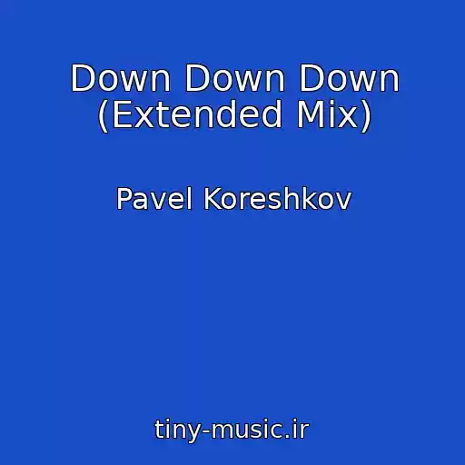 کاور آهنگ Down Down Down (Extended Mix) از Pavel Koreshkov