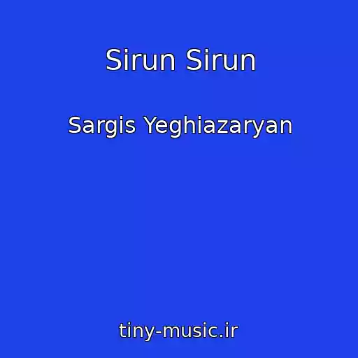 کاور آهنگ Sirun Sirun از Sargis Yeghiazaryan