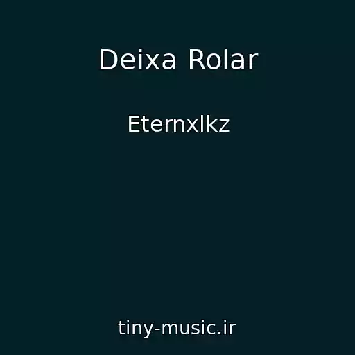کاور آهنگ Deixa Rolar از Eternxlkz