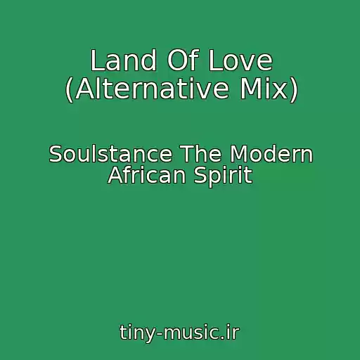 کاور آهنگ Land Of Love (Alternative Mix) از Soulstance The Modern African Spirit