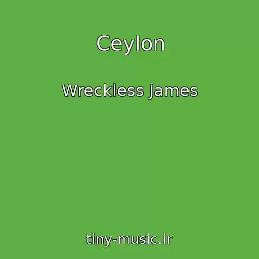 کاور آهنگ Ceylon از Wreckless James